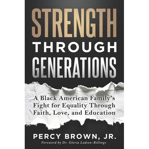 Strength Through Generations: A Black American Family's Fight for Equality Through Faith, Love, and Education
