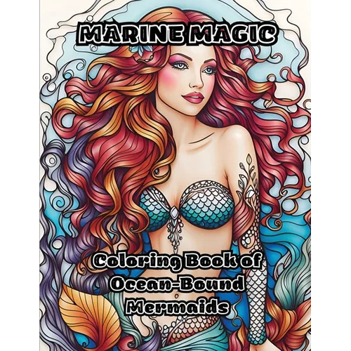 Marine Magic: Coloring Book of Ocean-Bound Mermaids