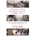 A Doctor's Experiments in Bihar: The Story of an Inspiring Struggle to Transform Maternal and Child Healthcare