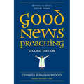 Good News Preaching, Second Edition: Offering the Gospel in Every Sermon