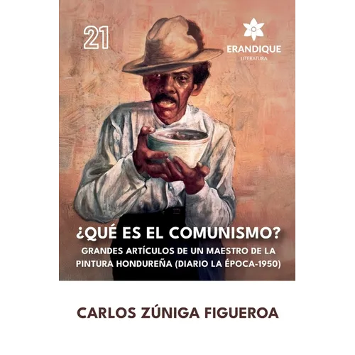 ¿Qué es el comunismo?: Grandes artículos de un maestro de la pintura hondureña (Diario la Época 1950)