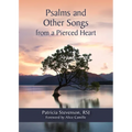 Psalms and Other Songs from a Pierced Heart