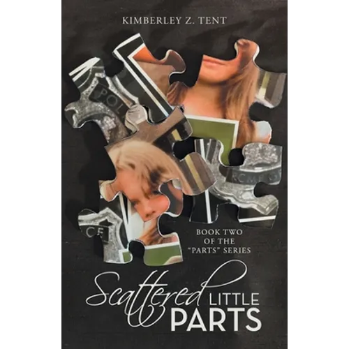 Scattered Little Parts: Book Two of the "Parts" Series