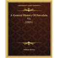 A General History Of Porcelain V1 (1921)