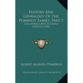 History And Genealogy Of The Pomeroy Family, Part 3: Collateral Lines In Family Groups (1922)