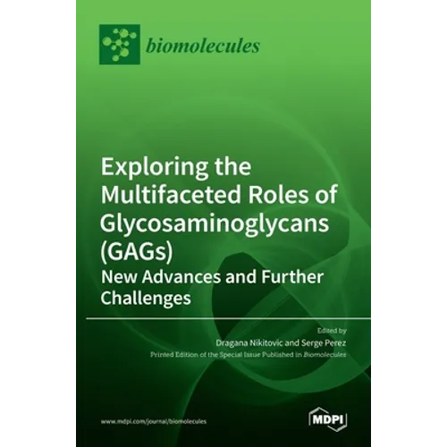 Exploring the Multifaceted Roles of Glycosaminoglycans (GAGs): New Advances and Further Challenges