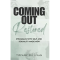 Coming Out Restored: Struggles with Self and Sexuality Made New
