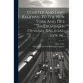 Charter And Laws Relating To The New York And Erie Railroad Co., General Railroad Law, &c