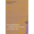 The Confederation Debates in the Province of Canada, 1865
