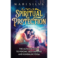 Spiritual Protection: The Ultimate Guide to Psychic Self-Defense and Kundalini Yoga