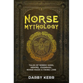 Norse Mythology: Tales of Nordic Gods, Heroes, Yggdrasil, Norse Magic & Viking Lore