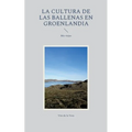 La cultura de las ballenas en Groenlandia: Mis viajes