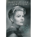 A Front Row Seat: An Intimate Look at Broadway, Hollywood, and the Age of Glamour