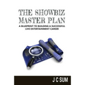 The Showbiz Master Plan: A Blueprint to Building a Successful Live Entertainment Career