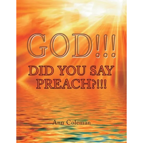 God!!! Did You Say Preach?!!!