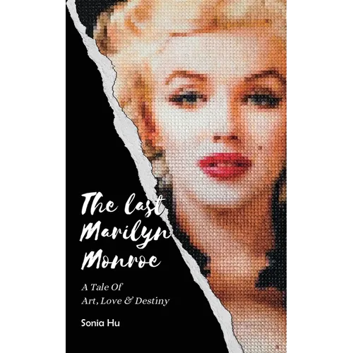 The Last Marilyn Monroe: A Tale of Art, Love and Destiny