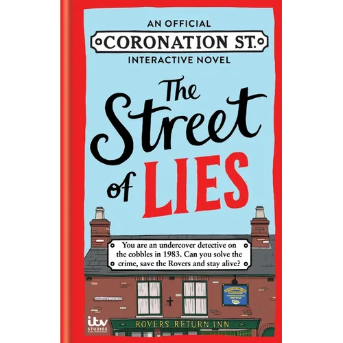 Street of Lies: An Official Coronation Street Interactive Novel
