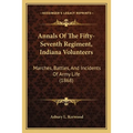 Annals Of The Fifty-Seventh Regiment, Indiana Volunteers: Marches, Battles, And Incidents Of Army Life (1868)
