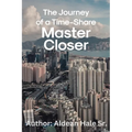 The Journey of a Time-Share Master Closer