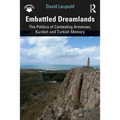 Embattled Dreamlands: The Politics of Contesting Armenian, Kurdish and Turkish Memory