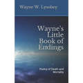 Wayne's Little Book of Endings: Poetry of Death and Mortality