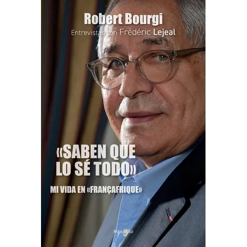 "Saben que lo sé todo": Mi vida en "Françafrique"