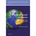 'Undetermined' Ukrainians: Post-War Narratives of the Waffen SS 'Galicia' Division