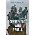 Rendezvous with Rebels: Journey to Meet India's Most Wanted Men