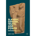 Slavery, Gender, Truth, and Power in Luke-Acts and Other Ancient Narratives