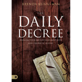 The Daily Decree: Bringing Your Day Into Alignment with God's Prophetic Destiny