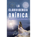 La Clarividencia Onírica: Aprenda A Ver Su Futuro En Sus Sueños
