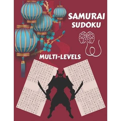 Samurai Sudoku: Samurai Sudoku Multi-level for Sudoku Lovers, Large Print Sudoku Puzzle Books for Adults, Sudoku Expert, Sudoku Relax and Solve.