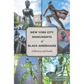 New York City Monuments of Black Americans: A History and Guide