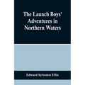 The Launch Boys' Adventures in Northern Waters