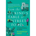 From The King's Table to Street Food: A Food History of Delhi