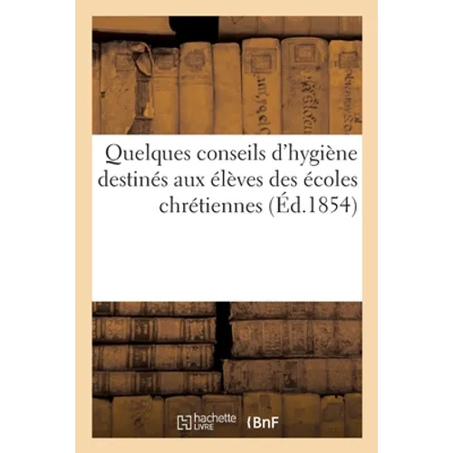 Quelques Conseils d'Hygiène Destinés Aux Élèves Des Écoles Chrétiennes