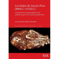 Los fardos de Ancón-Perú (800d.C-1532d.C): Una perspectiva bioarqueológica de los cambios sociales en la Costa Central del Perú
