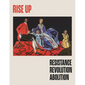 Rise Up: Resistance, Revolution, Abolition