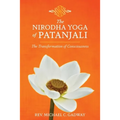 The Nirodha Yoga of Patanjali: The Transformation of Consciousness
