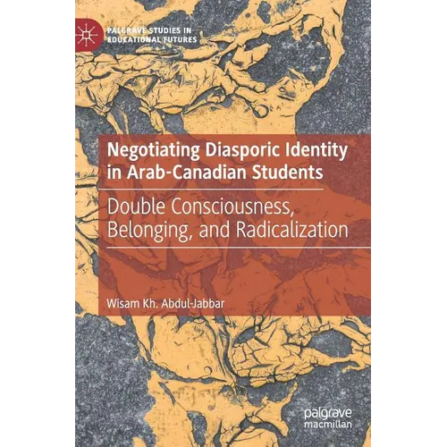 Negotiating Diasporic Identity in Arab-Canadian Students: Double Consciousness, Belonging, and Radicalization