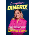 ¡Yo Quiero Dinero! La Guía del Éxito Financiero Para Las Mujeres Latinas / Financially Lit!