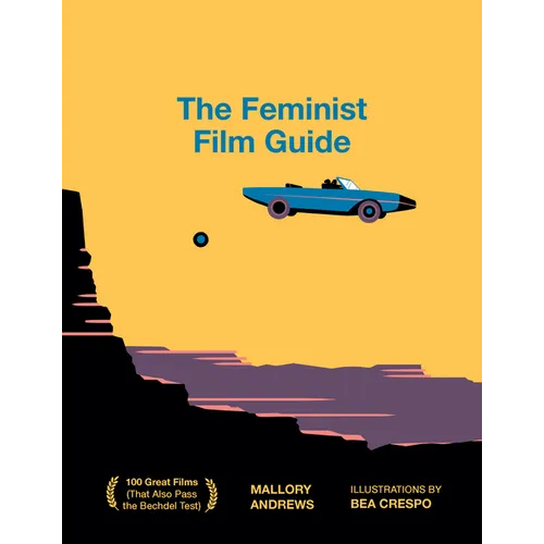 The Feminist Film Guide: 100 Great Films to See (That Also Pass the Bechdel Test)
