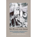 No Place for Grief: Martyrs, Prisoners, and Mourning in Contemporary Palestine