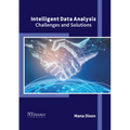 Intelligent Data Analysis: Challenges and Solutions