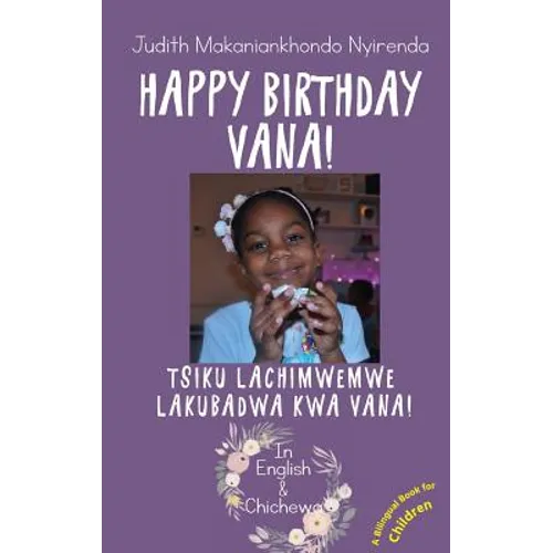 Happy Birthday Vana!: Tsiku Lachimwemwe Lakubadwa kwa Vana!