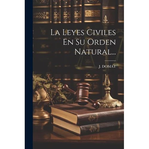 La Leyes Civiles En Su Orden Natural...