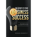 The Secrets to Your Business' Success: The Guide on How to Double Your Money