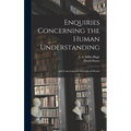 Enquiries Concerning the Human Understanding: And Concerning the Principles of Morals