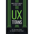 UX Titans: Insights from the World of UX Thought Leaders