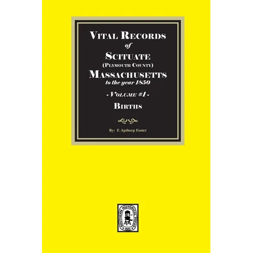 Vital Records of Scituate, Massachusetts to the year 1850, Volume #1 (Plymouth County)